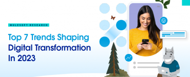 Top 7 Digital Transformation Trends Shaping 2023