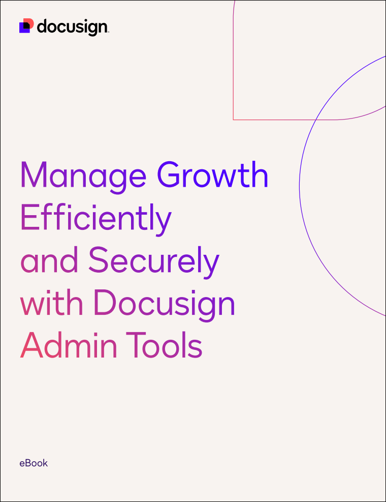 Manage Growth Efficiently and Securely with DocuSign Admin Tools